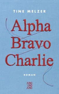 Alpha Bravo Charlie - Tine Melzer - E-Book