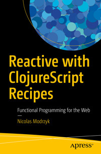 Reactive with ClojureScript Recipes - Nicolas Modrzyk - E-Book
