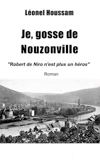 Je, gosse de Nouzonville - Léonel Houssam - E-Book