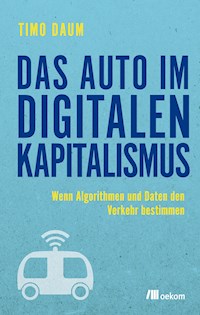 Das Auto im digitalen Kapitalismus - Timo Daum - E-Book