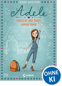 Adele möchte die Welt umarmen (Band 1) - Sabine Bohlmann - E-Book