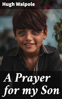 A Prayer for my Son - Hugh Walpole - E-Book