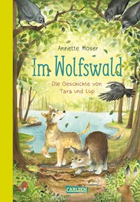Im Wolfswald – Die Geschichte von Tara und Lup - Annette Moser - E-Book