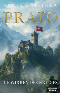 Prato Band 3 – Die Wirren des Krieges - Adrian Steiner - E-Book