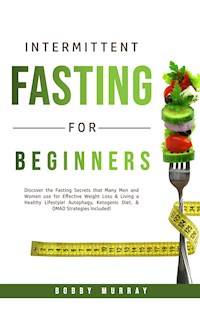 Intermittent Fasting for Beginners - Bobby Murray - E-Book