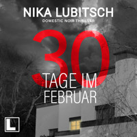 30 Tage im Februar (ungekürzt) - Nika Lubitsch - Hörbuch