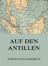 Auf den Antillen - Ferdinand Emmerich - E-Book