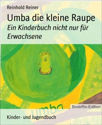 Umba die kleine Raupe - Reinhold Reiner - E-Book
