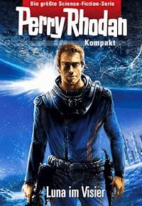 Perry Rhodan Kompakt 1: 2700 - Luna im Visier - Andreas Eschbach - E-Book