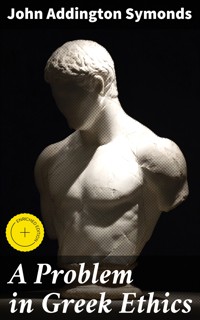 A Problem in Greek Ethics - John Addington Symonds - E-Book