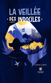 La veillée des indociles - Florian Dubart - E-Book