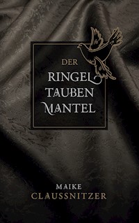 Der Ringeltaubenmantel - Maike Claußnitzer - E-Book