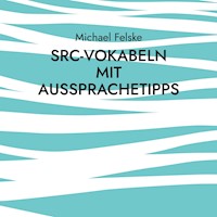 SRC-Vokabeln mit Aussprachetipps - Michael Felske - E-Book