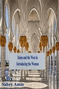 Islam and the West in Introducing the Woman - Sabry Amin - E-Book