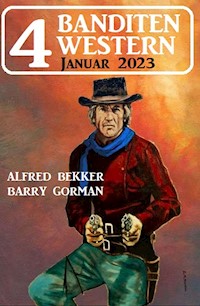 4 Banditen Western Januar 2023 - Alfred Bekker - E-Book