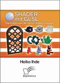 Shader mit GLSL: Eine Einführung in die OpenGL Shading Language - Heiko Ihde - E-Book