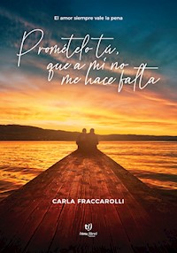 Prométemelo tú, que a mí no me hace falta - Carla Novillo - E-Book