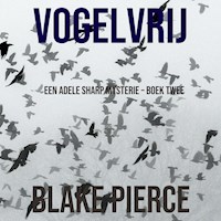 Vogelvrij (Een Adele Sharp Mysterie – Boek Twee) - Blake Pierce - Hörbuch