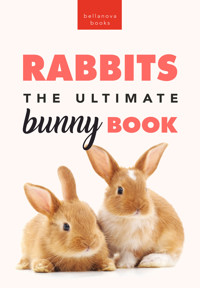 Rabbits The Ultimate Bunny Book - Jenny Kellett - E-Book