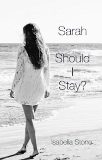 Sarah - Should I Stay? - Isabella Stone - E-Book