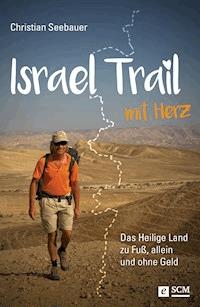 Israel Trail mit Herz - Christian Seebauer - E-Book