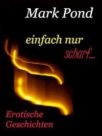 Einfach nur scharf - Mark Pond - E-Book