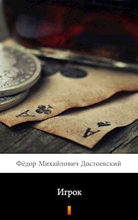Игрок (Igrok. The Gambler) - Фёдор Михайлович Достоевский - E-Book