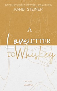 A Love Letter To Whiskey - Kandi Steiner - E-Book