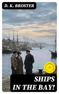 Ships in the Bay! - D. K. Broster - E-Book