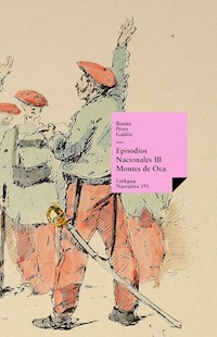 Episodios nacionales III. Montes de Oca - Benito Pérez Galdòs - E-Book