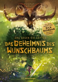 Aru gegen die Götter, Band 3: Das Geheimnis des Wunschbaums (Rick Riordan Presents) - Roshani Chokshi - E-Book