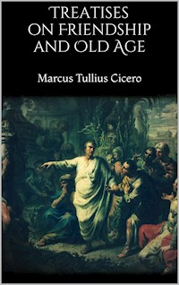 Treatises on Friendship and Old Age - Marcus Tullius Cicero - E-Book