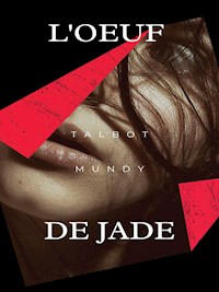 L'Oeuf de Jade - Talbot Mundy - E-Book