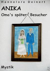 Anika, Omas später Besucher - Hannelore Deinert - E-Book