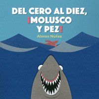 Del cero al diez, ¡molusco y pez! - Alonso Núñez - Hörbuch