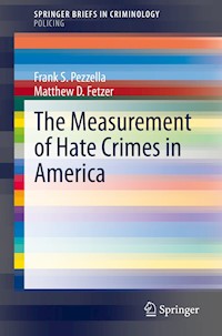 The Measurement of Hate Crimes in America - Frank S. Pezzella - E-Book