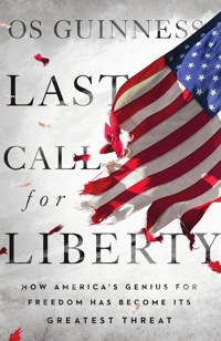 Last Call for Liberty - Os Guinness - E-Book