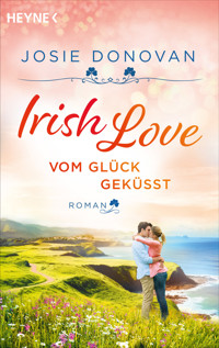 Irish Love – Vom Glück geküsst - Josie Donovan - E-Book