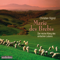 Marie des Brebis - Der reiche Klang des einfachen Lebens (unabridged) - Christian Signol - Hörbuch