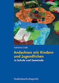 Andachten mit Kindern und Jugendlichen - Katharina Gralla - E-Book