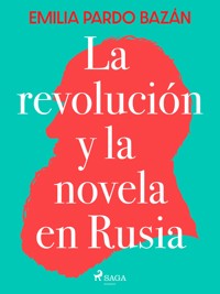 La revolución y la novela en Rusia - Emilia Pardo Bazán - E-Book