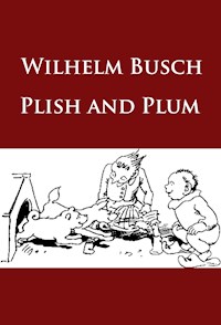 Plish and Plum - Wilhelm Busch - E-Book