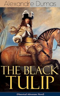 THE BLACK TULIP (Historical Adventure Novel) - Dumas Alexandre - E-Book