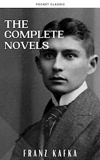 Franz Kafka: The Complete Novels - Franz  kafka - E-Book