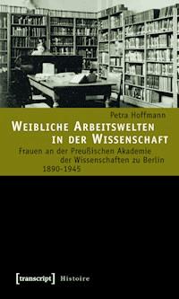 Weibliche Arbeitswelten in der Wissenschaft - Petra Hoffmann - E-Book