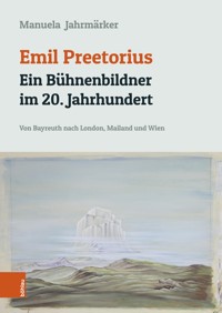 Emil Preetorius: Ein Bühnenbildner im 20. Jahrhundert - Manuela Jahrmärker - E-Book