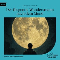 Der fliegende Wandersmann nach dem Mond - Francis Godwin - Hörbuch
