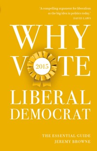 Why Vote Liberal Democrat 2015 - Jeremy Browne - E-Book