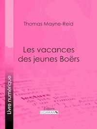 Les vacances des jeunes Boërs - Thomas Mayne Reid - E-Book