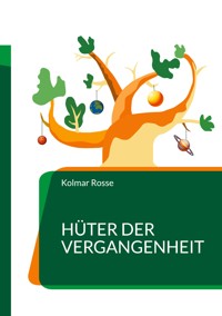 Hüter der Vergangenheit - Kolmar Rosse - E-Book